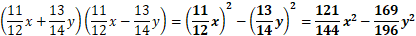 (11/12 x+13/14 y)(11/12 x-13/14 y)=(11/12 x)^2-(13/14 y)^2=121/144 x^2-169/196 y^2